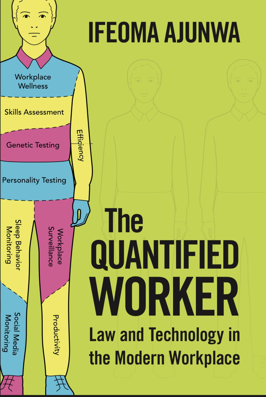 The Quantified Worker: Law and Technology in the Modern Workplace