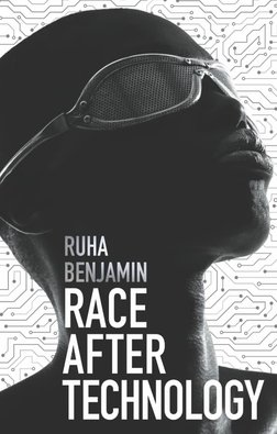 Race After Technology: Abolitionist Tools for the New Jim Code